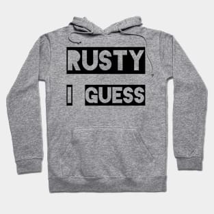 Rusty, I Guess Hoodie